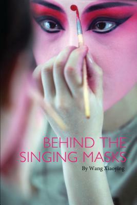 Behind the Singing Masks by Wang Xiaoying