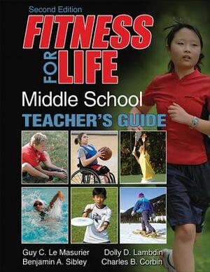 Fitness for Life: Middle School Teacher's Guide by Dolly D. Lambdin, Guy C. Le Masurier, Guy Le Masurier