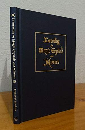 Invocating by Magic Crystals and Mirrors by Frederick Hockley