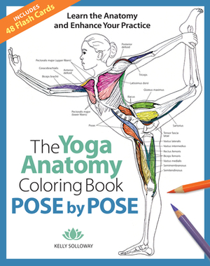 Pose by Pose, Volume 2: Learn the Anatomy and Enhance Your Practice by Kelly Solloway