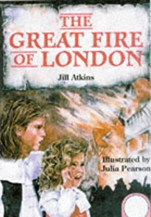 The Great Fire Of London by Jill Atkins