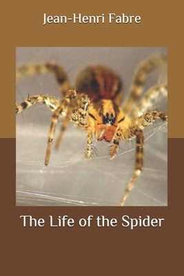 The Life of the Spider by Jean-Henri Fabre