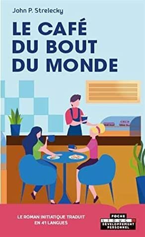 Le café du bout du monde (Développement personnel-Poche) by John P. Strelecky