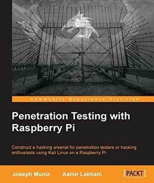 Penetration Testing with Raspberry Pi by Aamir Lakhani, Joseph Muñiz