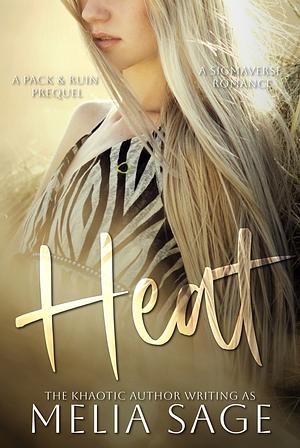 Heat: A Pack & Ruin Prequel by Khione King, Melia Sage, Melia Sage