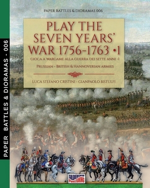 Play the Seven Years' War 1756-1763 - Vol. 1 by Luca Stefano Cristini