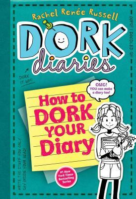 How to Dork Your Diary by Rachel Renée Russell