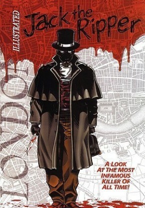 The Illustrated Jack the Ripper by Gary Reed
