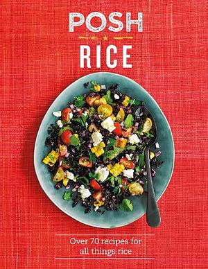 Posh Rice: Over 70 Recipes for All Things Rice by Emily Kydd