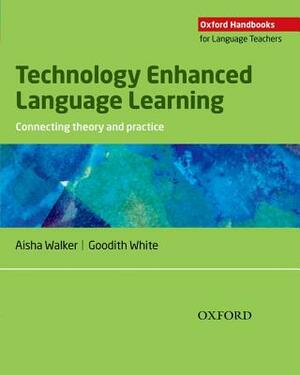 Technology Enhanced Language Learning by Aisha Walker, Goodith White