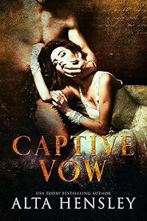 Captive Vow: A Dark Arranged Marriage Romance by Alta Hensley, Alta Hensley