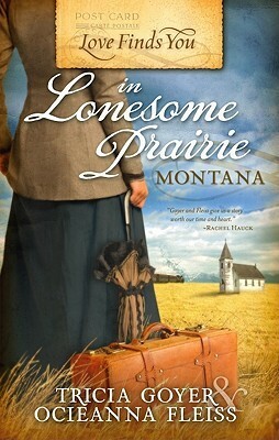 Love Finds You in Lonesome Prairie, Montana by Tricia Goyer, Ocieanna Fleiss