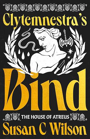 Clytemnestra's Bind by Susan C. Wilson