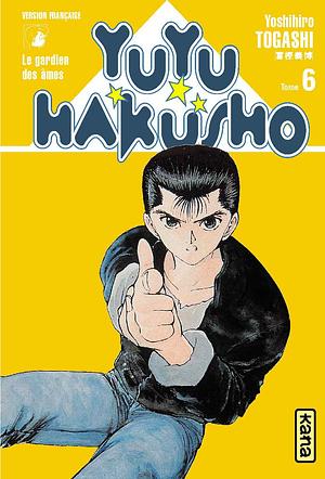 Yuyu Hakusho:Le Gardien Des âmes, Tome 6 by Yoshihiro Togashi