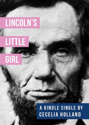 Lincoln's Little Girl by Cecelia Holland