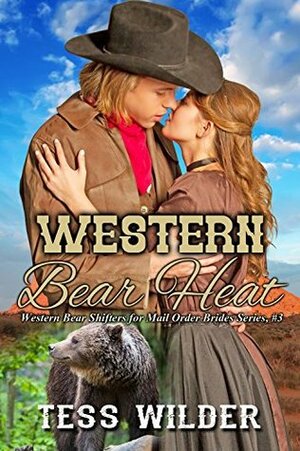 Western Bear Heat: Steamy Western Historical Paranormal Romance (Western Bear Shifters for Mail Order Brides Book 3) by Tess Wilder