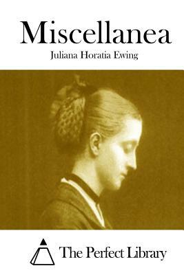 Miscellanea by Juliana Horatia Ewing