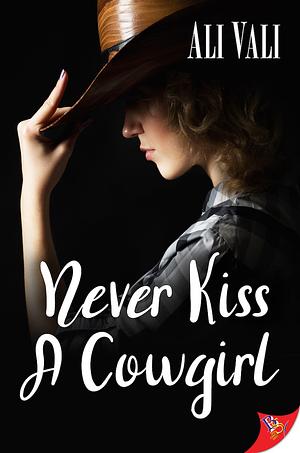 Never Kiss a Cowgirl by Ali Vali