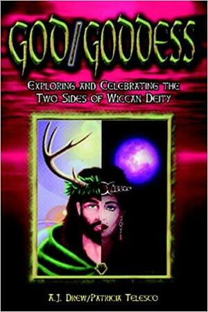 God/Goddess: Exploring and Celebrating the Two Sides of Wiccan Deity by Patricia J. Telesco, A.J. Drew