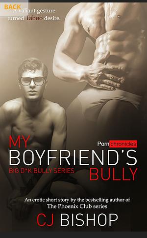 My Boyfriend's Bully  by CJ Bishop