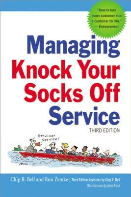 Managing Knock Your Socks Off Service by Ron Zemke, Chip Bell