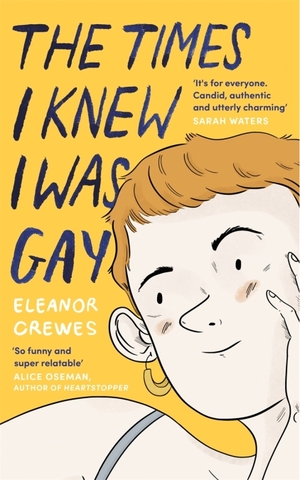 The Times I Knew I Was Gay by Eleanor Crewes