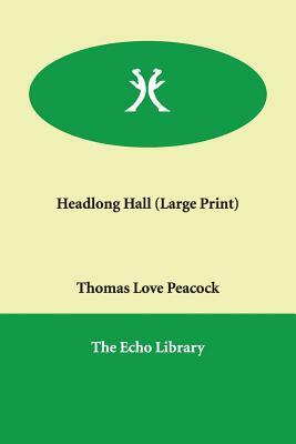 Headlong Hall by Thomas Love Peacock