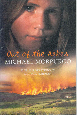 Out of the Ashes by Michael Morpurgo, Michael Foreman