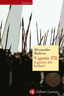 9 agosto 378: Il giorno dei barbari by Alessandro Barbero