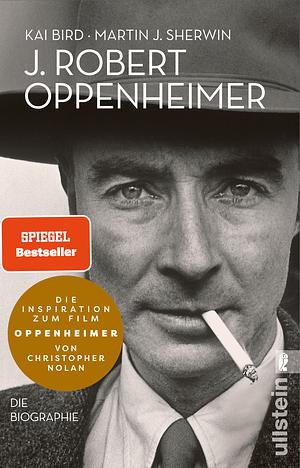 Oppenheimer: Die Biographie | Das Buch zum neuen Film von Christopher Nolan by Kai Bird, Martin J. Sherwin