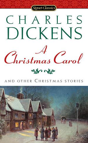 A Christmas Carol: And Other Christmas Stories by Charles Dickens