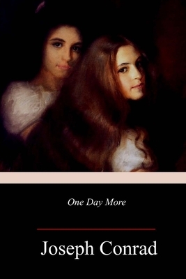 One Day More by Joseph Conrad