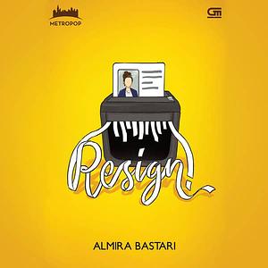 Resign! by Almira Bastari