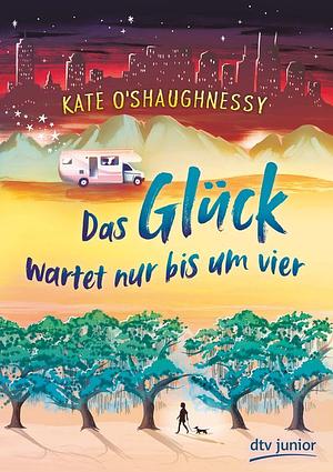 Das Glück wartet nur bis um vier by Kate O'Shaughnessy