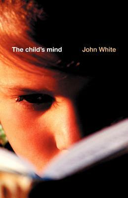 The Child's Mind by John White