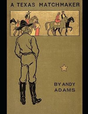 A Texas Matchmaker: ( Annotated ) by Andy Adams