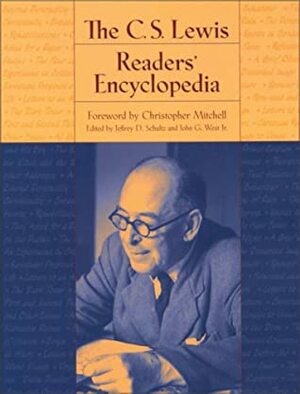 The C. S. Lewis Readers' Encyclopedia by Diana Pavlac Glyer, Christopher W. Mitchell, John G. West Jr.