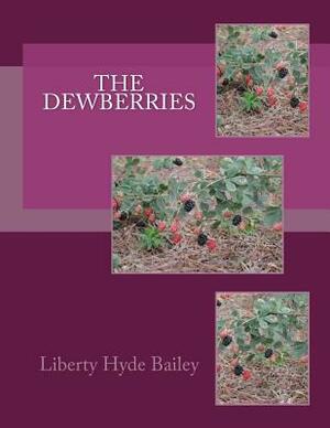 The Dewberries by Liberty Hyde Bailey