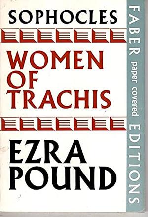 Women of Trachis by Sophocles, Ezra Pound