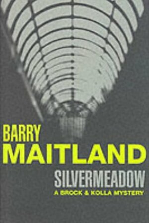 Silvermeadow: A Brock & Kolla Mystery by Barry Maitland