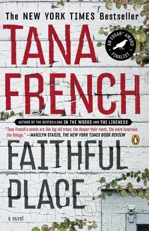 Faithful Place by Tana French by Tana French, Tana French