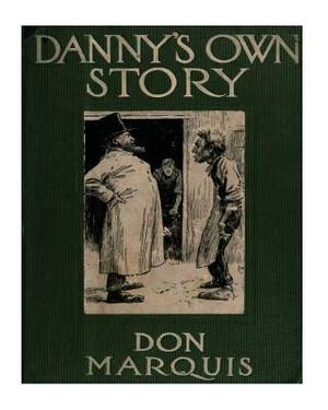 Danny's own story. NOVEL Illustrated by: E.W. Kemble by Don Marquis