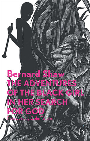 The Adventures of the Black Girl in Her Search for God by George Bernard Shaw