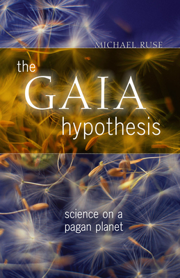 The Gaia Hypothesis: Science on a Pagan Planet by Michael Ruse