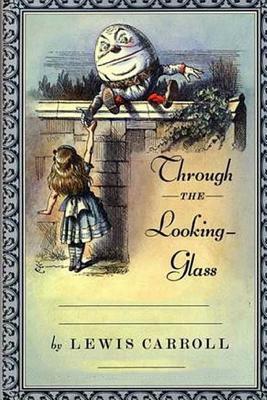 Through the Looking Glass by Lewis Carroll