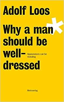 Why a man should be well-dressed by Adolf Loos