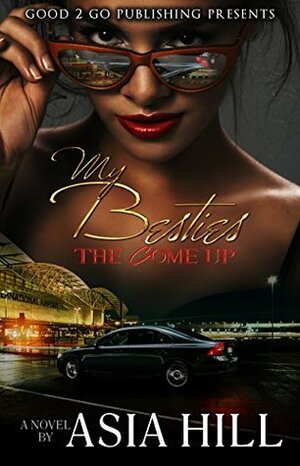 My Besties: The Come Up by Asia Hill