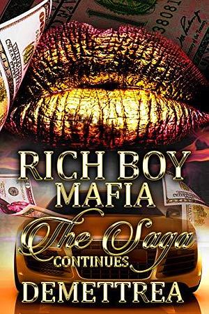 Rich Boy Mafia: The Saga Continues by Demettrea, Demettrea