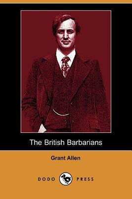 The British Barbarians (Dodo Press) by Grant Allen