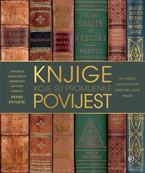 Knjige koje su promijenile povijest by Kathryn Hennessy